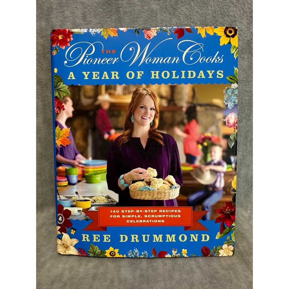 The Pioneer Woman Cooks A Year of Holidays Cookbook Ree Drummond 140‎ Recipes